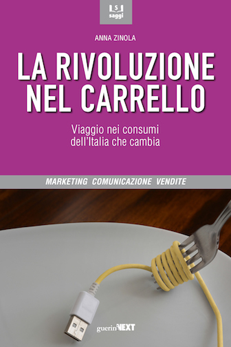 L'ultimo libro di Anna Zinola: La rivoluzione nel carrello - viaggio nei consumi dell'Italia che cambia